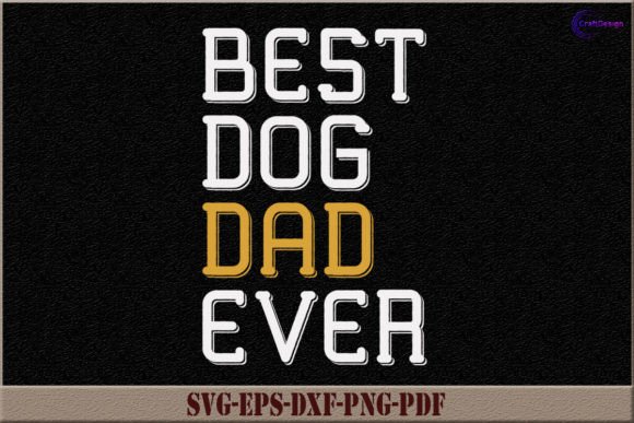 Best Dog Dad Ever SVG Dad Gift Shirt SVG