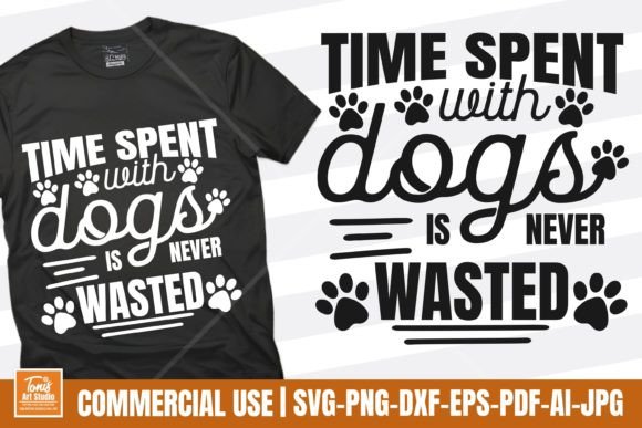 Dog Lover SVG: Time Spent with Dogs Is Never Wasted