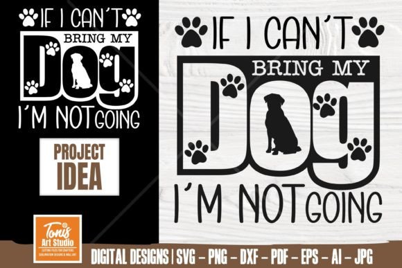 If I Cant Bring My Dog Im Not Going Svg